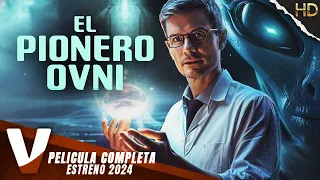 EL PIONERO OVNI | ESTRENO 2024 | HD | PELICULA DE OVNIS EN ESPANOL LATINO