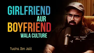 Girlfriend aur Boyfriend Wala Culture || Tuaha Ibn Jalil, Ali.E || Emotional Reminder By Tuaha