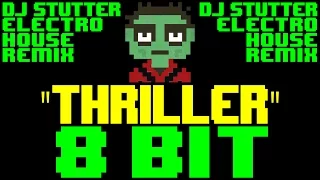 Thriller (DJ Stutter Electro House Remix) [8 Bit Tribute to Michael Jackson]