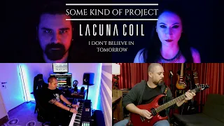 Some Kind Of Project - I Don't Believe In Tomorrow (Lacuna Coil) Cover featuring Başer Çelebi