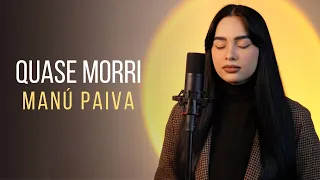 Manú Paiva | Quase Morri [Cover]