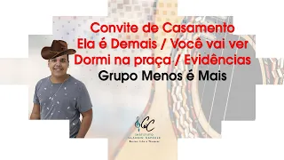 Convite de Casamento / Ela é Demais / Você vai ver / Dormi na praça / Evidências - Menos é Mais