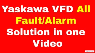 Yaskawa VFD All Fault in one Video, all vfd alarm, YASKAWA A1000 fault / how to remove fault in vfd