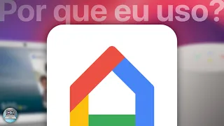 Por que eu uso o Google Home?