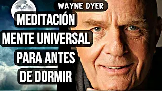 COMUNÍCATE CON DIOS MIENTRAS DUERMES - Meditación MENTE UNIVERSAL - Wayne Dyer en español