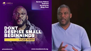 Tyler Perry | Dont Despise Small Beginnings