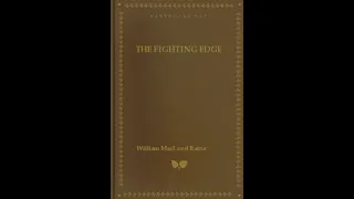 The Fighting Edge by William MacLeod Raine | Full Free Audiobook