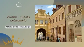 Lublin - miasto królewskie