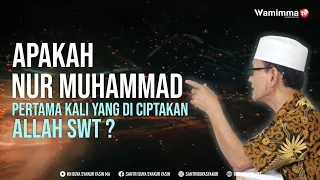 Sebelum Adanya Alam Apakah Nur Muhammad Pertama kali Yang Di Ciptakan Allah SWT ? Buya Syakur