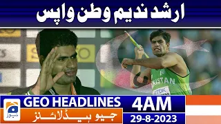 Geo News Headlines 4 AM | Arshad Nadeem returned to his homeland | 29 August 2023