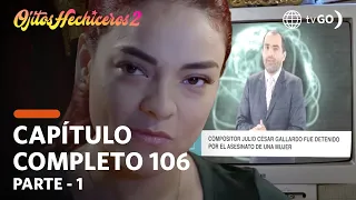 Ojitos Hechiceros 22/11/2018 - Cap 106 - 1/5