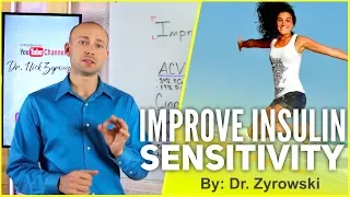 How To Improve Insulin Sensitivity & Insulin Resistance! | Dr. Nick Z.