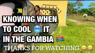 Knowing when to Cool-It in The Gambia!!!