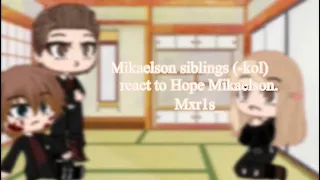 Mikaelson siblings react to Hope Mikaelson | 3/? | *REQUESTED** | Mxr1s_