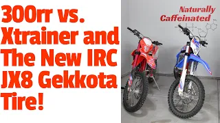 300RR vs. Xtrainer Plus The New IRC JX8 Gekkota Tire.