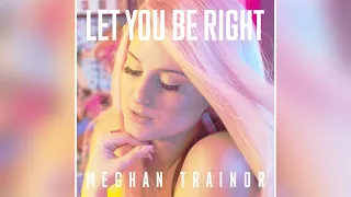 Meghan Trainor - Let You Be Right (Seamless Clean)