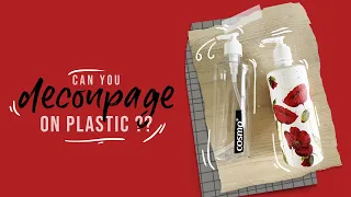 Can you DECOUPAGE ON PLASTIC ?