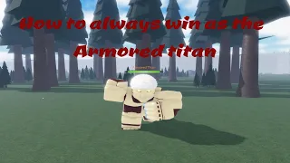 How to always win as the Armored titan - Attack on Titan: Freedom War [Beta] (Roblox)