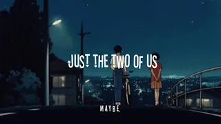 Just the two of us [𝖘𝖑𝖔𝖜𝖊𝖉+𝖗𝖊𝖛𝖊𝖗𝖇]  // Aesthetic Lyrics //