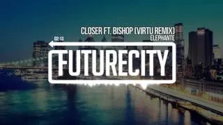 Elephante - Closer ft. Bishop (Virtu Remix)