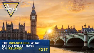 #217 The Rwanda Bill What Effect Will It Have On Ireland?