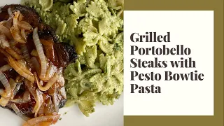 My Vegan Kitchen 30 Minute Meals | Grilled Portobello Mushroom Steaks with Pesto Bowtie Pasta