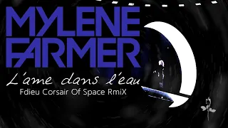 Mylène Farmer - L'âme dans l'eau [Fdieu Corsair Of Space RmiX]