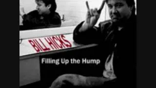 Bill Hicks [Bootleg] Filling Up The Hump [Part 7]