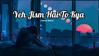 Yeh Jism Hai To Kya ( Slowed Reverb ) ★ Jism 2 ★ Randeep Hooda, Sunny Leone