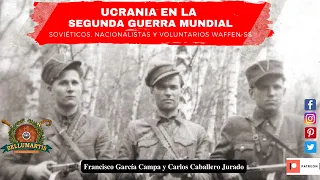 UCRANIA EN LA SEGUNDA GUERRA MUNDIAL: Soviéticos, nacionalistas y  Waffen-SS  *Carlos Caballero*