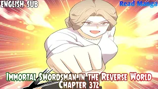 【《I S i t R W》】Immortal Swordsman in the Reverse World Chapter 372 English Sub