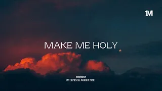 MAKE ME HOLY // INSTRUMENTAL SOAKING WORSHIP