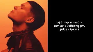 Off My Mind - Omar Rudberg feat. Jubël Lyrics