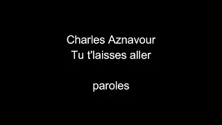 Charles Aznavour-Tu t'laisses aller-paroles