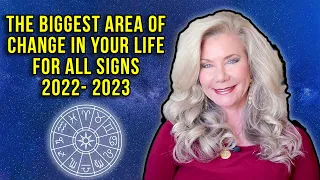 The Biggest Area of Change in Your Life for All Signs 2022- 2023