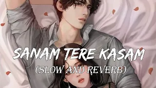 Sanam Teri Kasam [Slowed + Reverb] - Ankit Tiwari |Lorem Lofi Music||Lofi