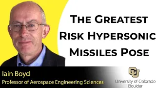 The Greatest Risk Hypersonic Missiles Pose with Iain Boyd, Professor at UC Boulder