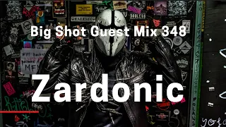 Big Shot Guest Mix 348: Zardonic
