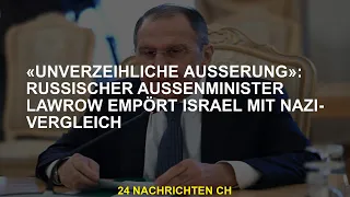 „Unverzeihliche Aussage“: Der russische Außenminister Sergej Lawrow verärgert Israel mit Nazi-Vergle