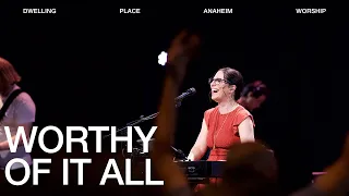 Worthy of It All | Kathryn Scott | Dwelling Place Anaheim Worship Moment