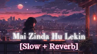 Mai_ Zinda Hu Lekin slow+ reverb lofi song Mind relaxing unique lofi #trending #viral #song #lofi