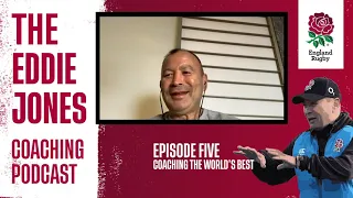 The Eddie Jones Coaching Podcast: Coaching the world's best