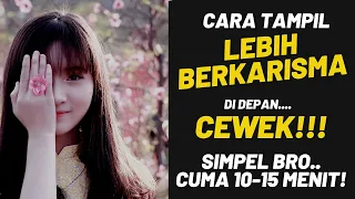 Tampil LEBIH BERKARISMA di Depan CEWEK dengan Tips SEDERHANA ini!