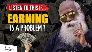 EARNING A Living Is BIG PROBLEM For You ? LISTEN TO THIS !!! | Sadhguru