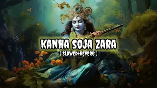Kanha Soja Zara Lofi ( Slowed+Reverb ) | Prism Lofi