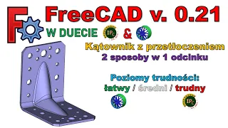 [336] FreeCAD 0.21 - kątownik z przetłoczeniem - 2 sposoby wykonania modelu 3D | poradnik | tutorial