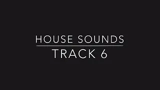 House Sounds - Track 6