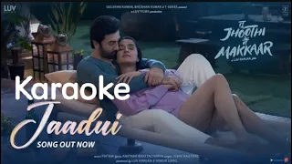 Jaadui Jaadui Karaoke Tu Jhoothi Main Makkaar | Ranbir, Shraddha | Pritam | Jubin Nautiyal | Amitabh