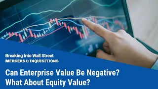 Can Enterprise Value Be Negative? What About Equity Value?