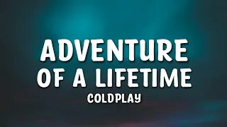 Coldplay - Adventure of a Lifetime Lyrics